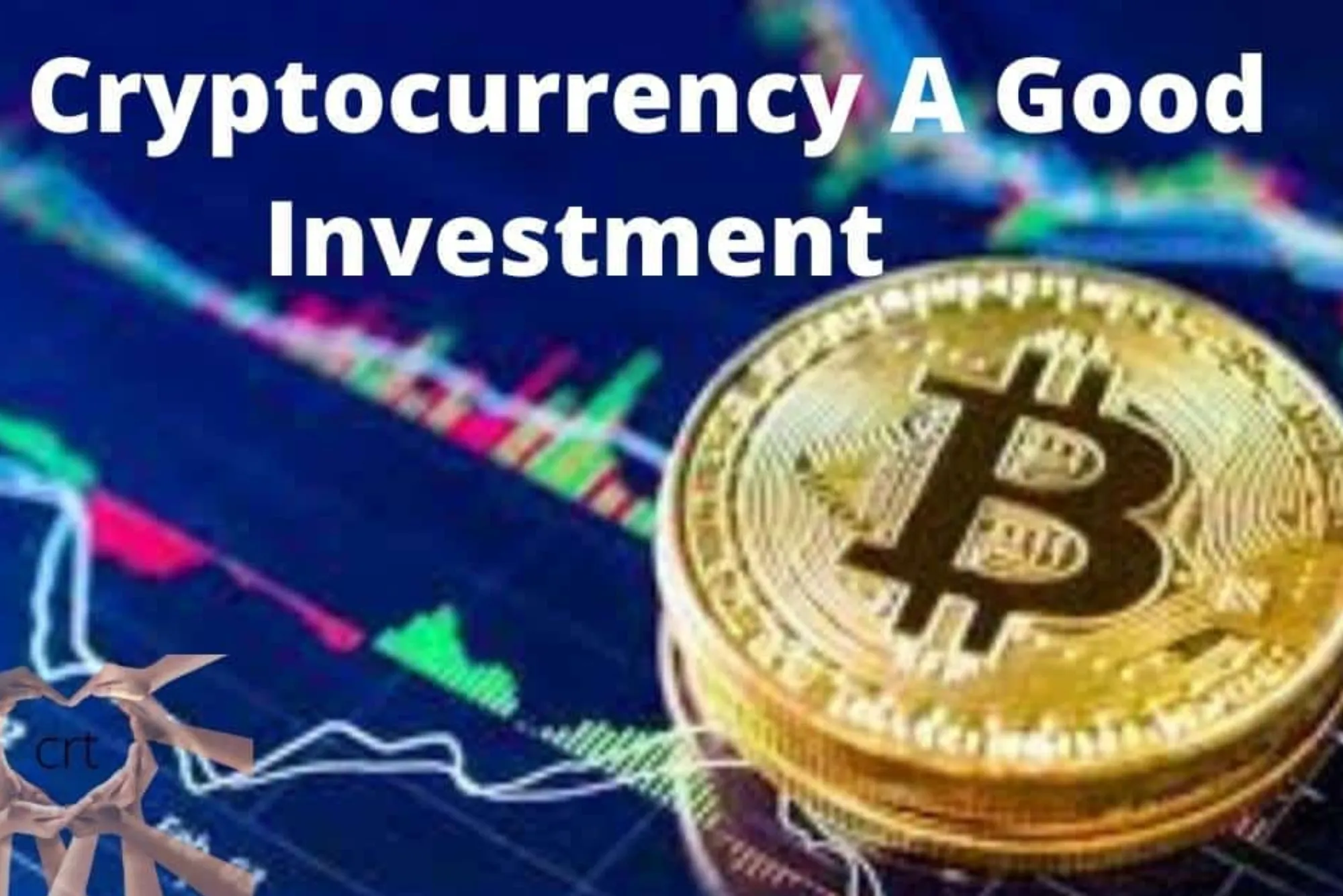 Cryptocurrencies A Good Investment